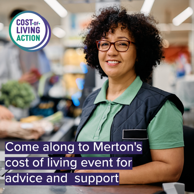 Image shows a woman at a supermarket checkout, she has short, dark curly hair and wears glasses. She is smiling at the camera. Wording on the image reads: 'Come along to Merton's Cost of living event for advice and support.' 